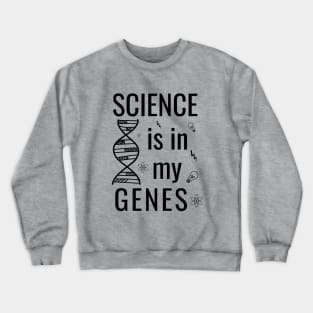 Science is in my genes Crewneck Sweatshirt